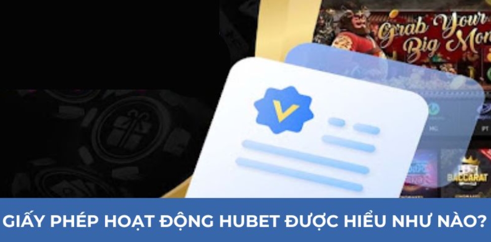Giấy phép hoạt động Hubet được hiểu như nào?